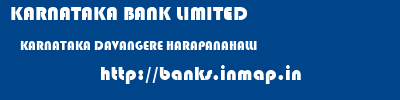 KARNATAKA BANK LIMITED  KARNATAKA DAVANGERE HARAPANAHALLI   banks information 